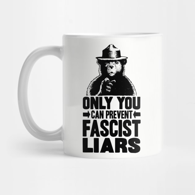 Only You Can Prevent Fascist Liars by Mouse